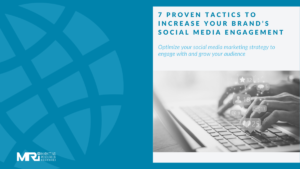 7 Proven Tactics to Increase Your Brand’s Social Media Engagement